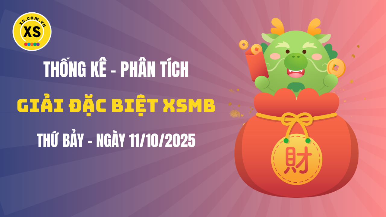 Phân tích giải đặc biệt xổ số miền Bắc ngày 11/10/2025