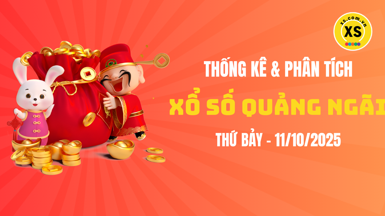 Thống kê XSQNG 11/10 : Thống kê và phân tích xổ số Quảng Ngãi ngày 11/10/2025