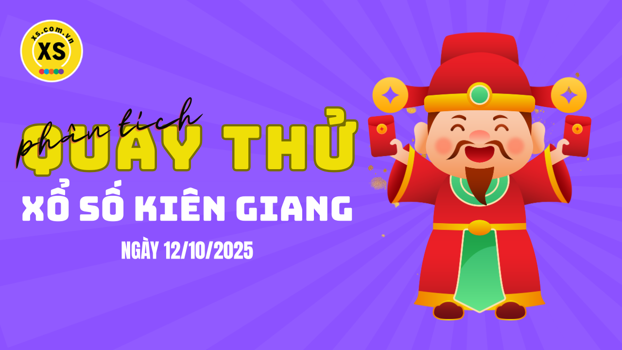 Phân tích kết quả quay thử xổ số Kiên Giang 12/10/2025