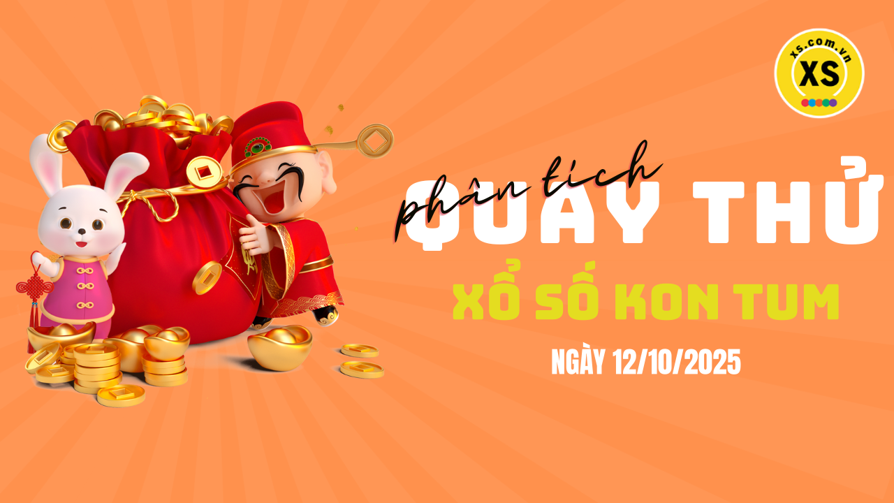 Phân tích kết quả quay thử xổ số Kon Tum 12/10/2025