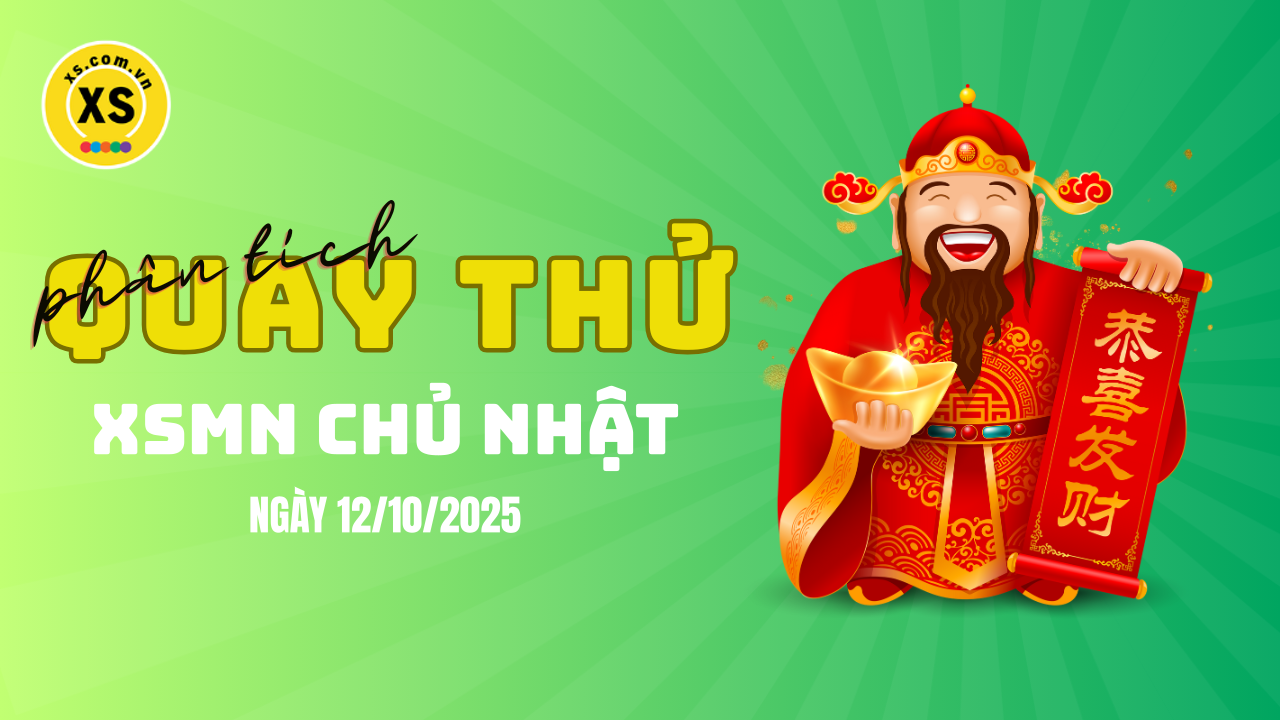 Quay thử xổ số miền Nam chủ nhật ngày 12/10/2025