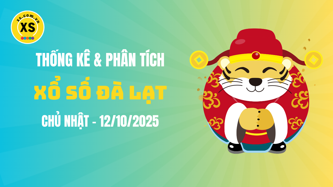 Thống kê XSDL 12/10 : Thống kê và phân tích xổ số Đà Lạt ngày 12/10/2025