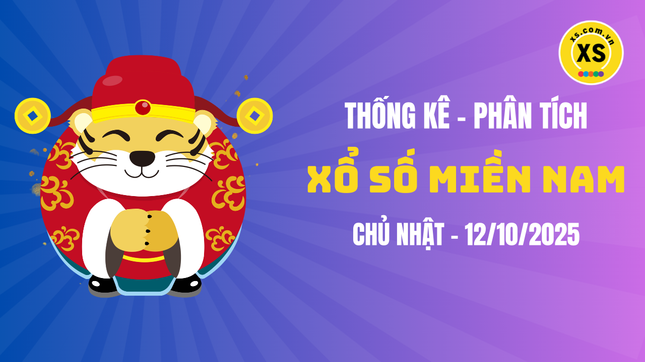 Thống kê XSMN 12/10 : Phân tích xổ số miền Nam ngày 12/10/2025