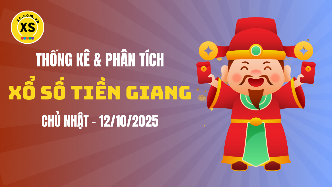 Thống kê XSTG 12/10 : Thống kê và phân tích xổ số Tiền Giang ngày 12/10/2025