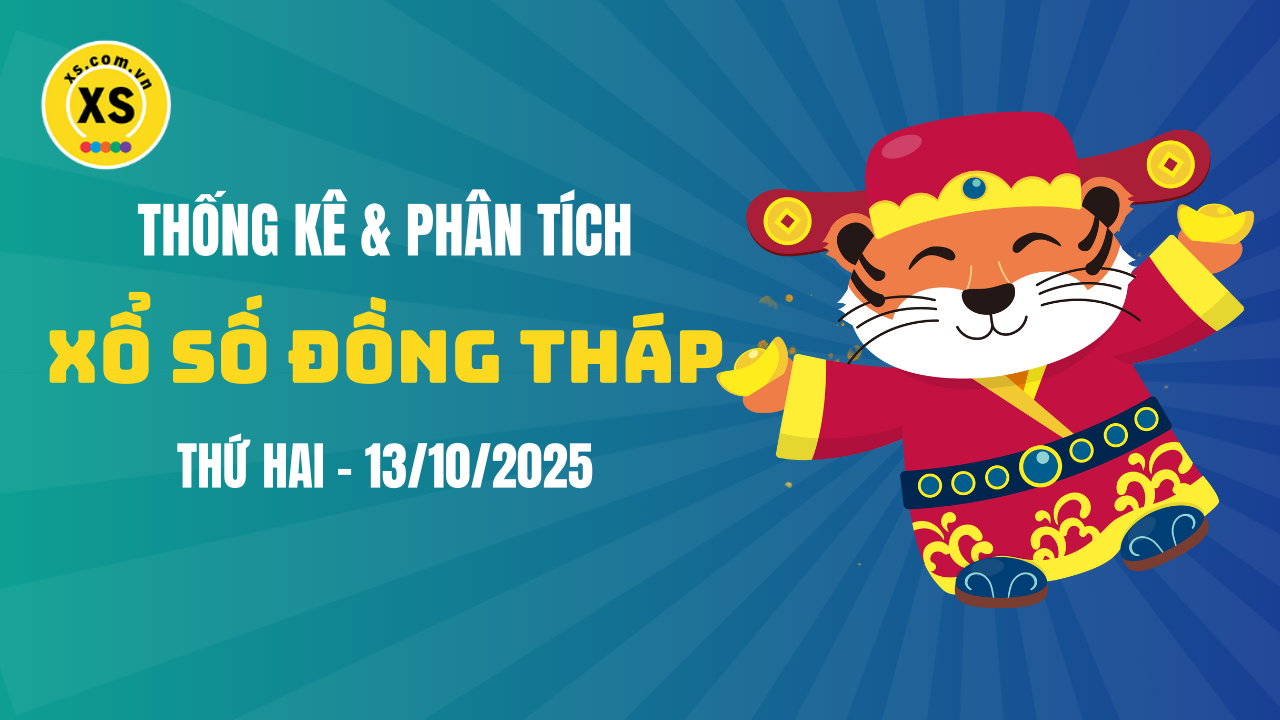Thống kê XSDT 13/10 : Thống kê và phân tích xổ số Đồng Tháp ngày 13/10/2025