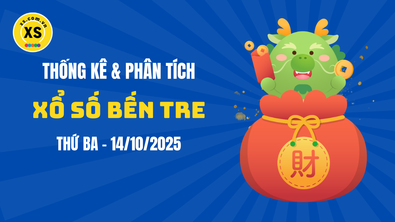 Thống kê XSBTR 14/10 : Thống kê và phân tích xổ số Bến Tre ngày 14/10/2025