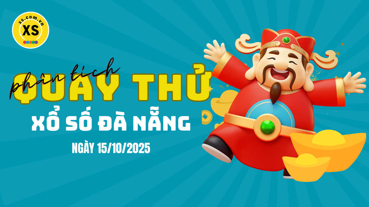 Phân tích kết quả quay thử xổ số Đà Nẵng 15/10/2025