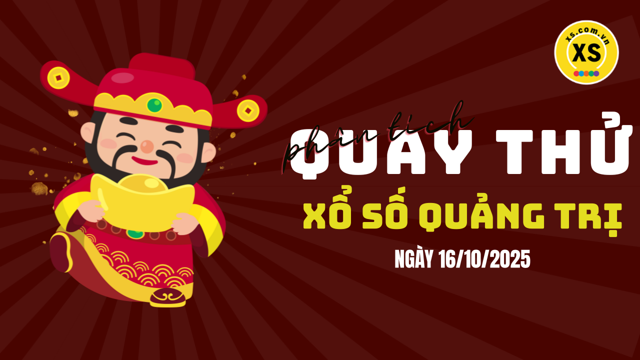 Phân tích kết quả quay thử xổ số Quảng Trị 16/10/2025