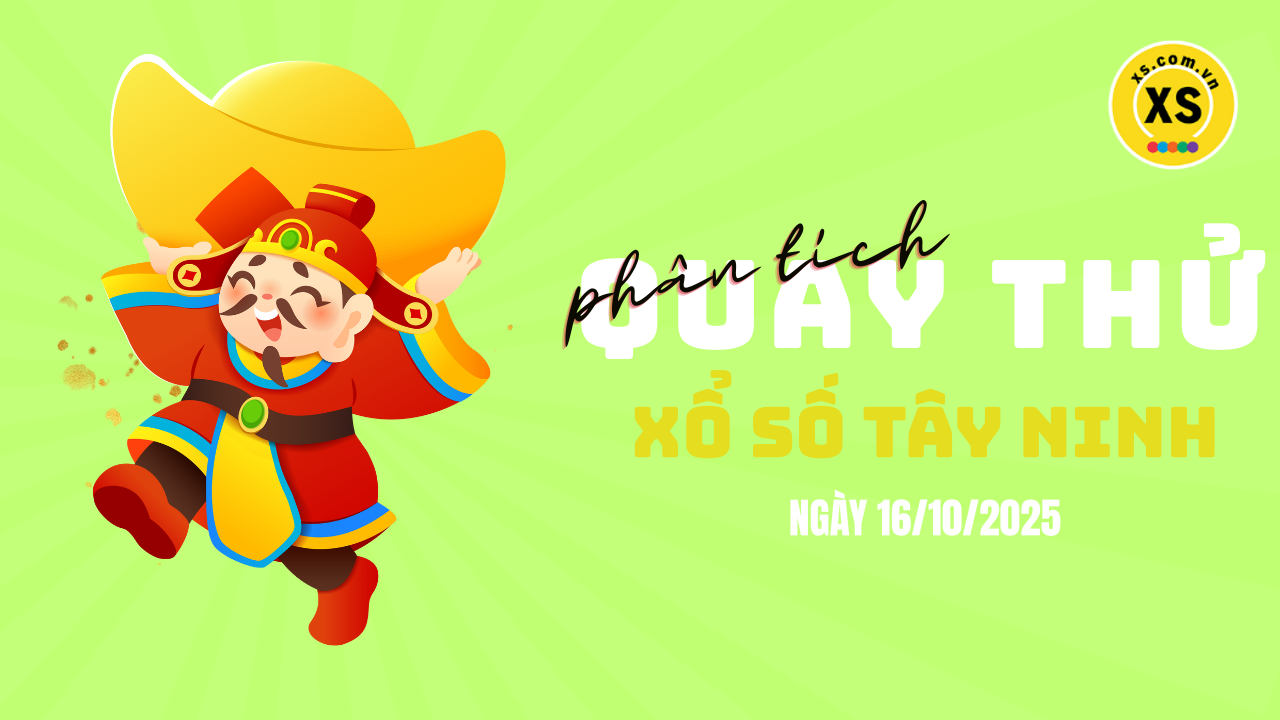 Phân tích kết quả quay thử xổ số Tây Ninh 16/10/2025
