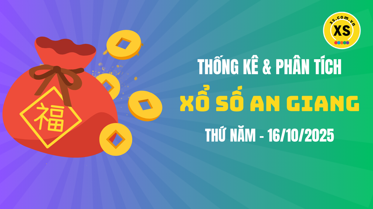 Thống kê XSAG 16/10 : Thống kê và phân tích xổ số An Giang ngày 16/10/2025