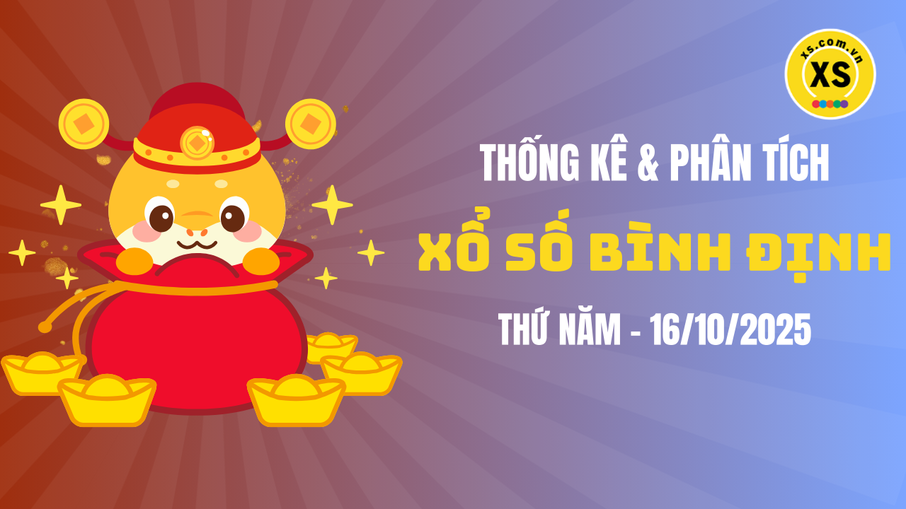 Thống kê XSBDI 16/10 : Thống kê và phân tích xổ số Bình Định ngày 16/10/2025