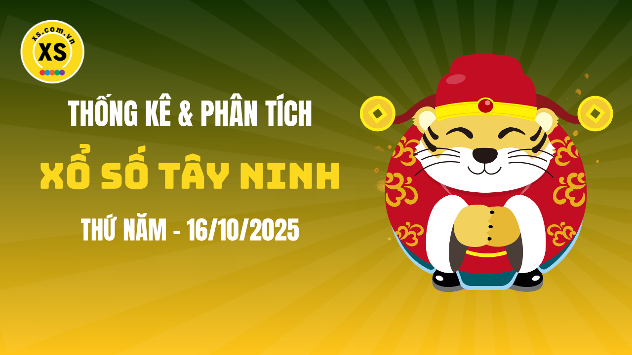 Thống kê XSTN 16/10 : Thống kê và phân tích xổ số Tây Ninh ngày 16/10/2025