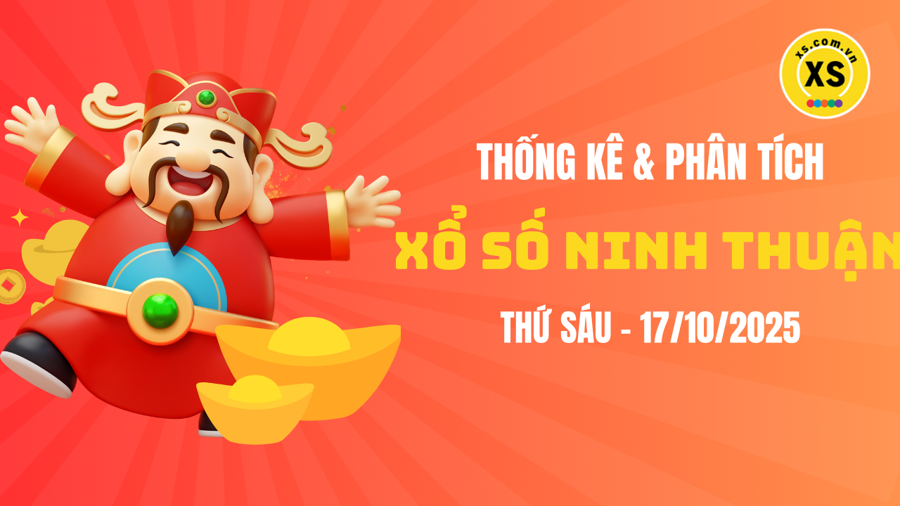 Thống kê XSNT 17/10 : Thống kê và phân tích xổ số Ninh Thuận ngày 17/10/2025