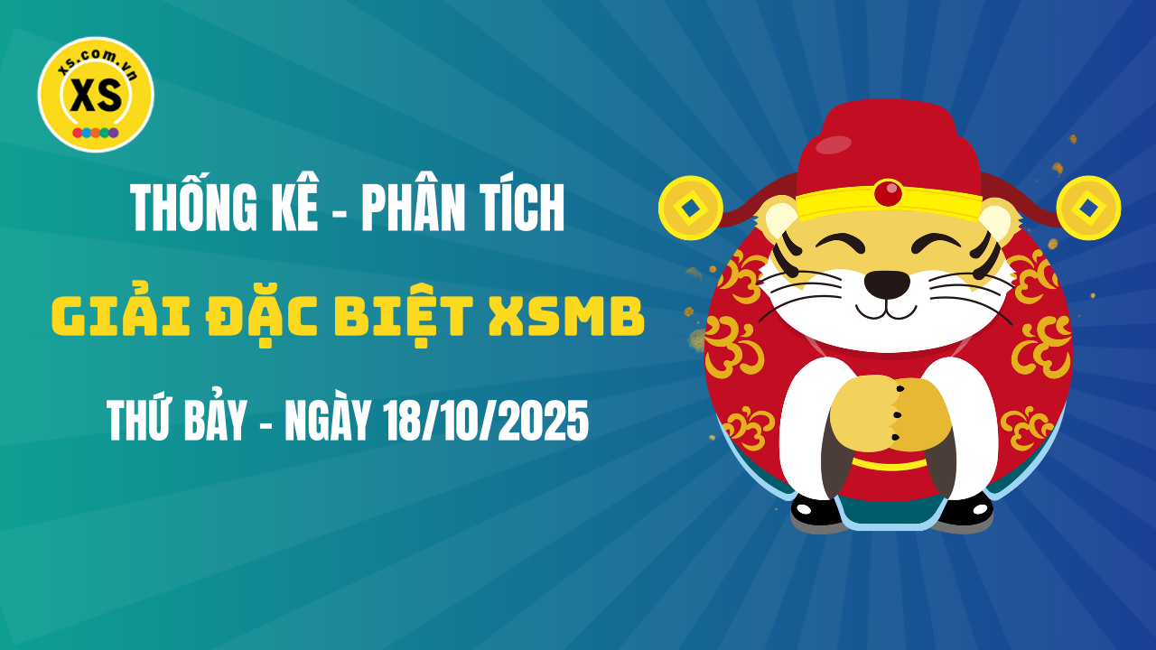 Phân tích giải đặc biệt xổ số miền Bắc ngày 18/10/2025