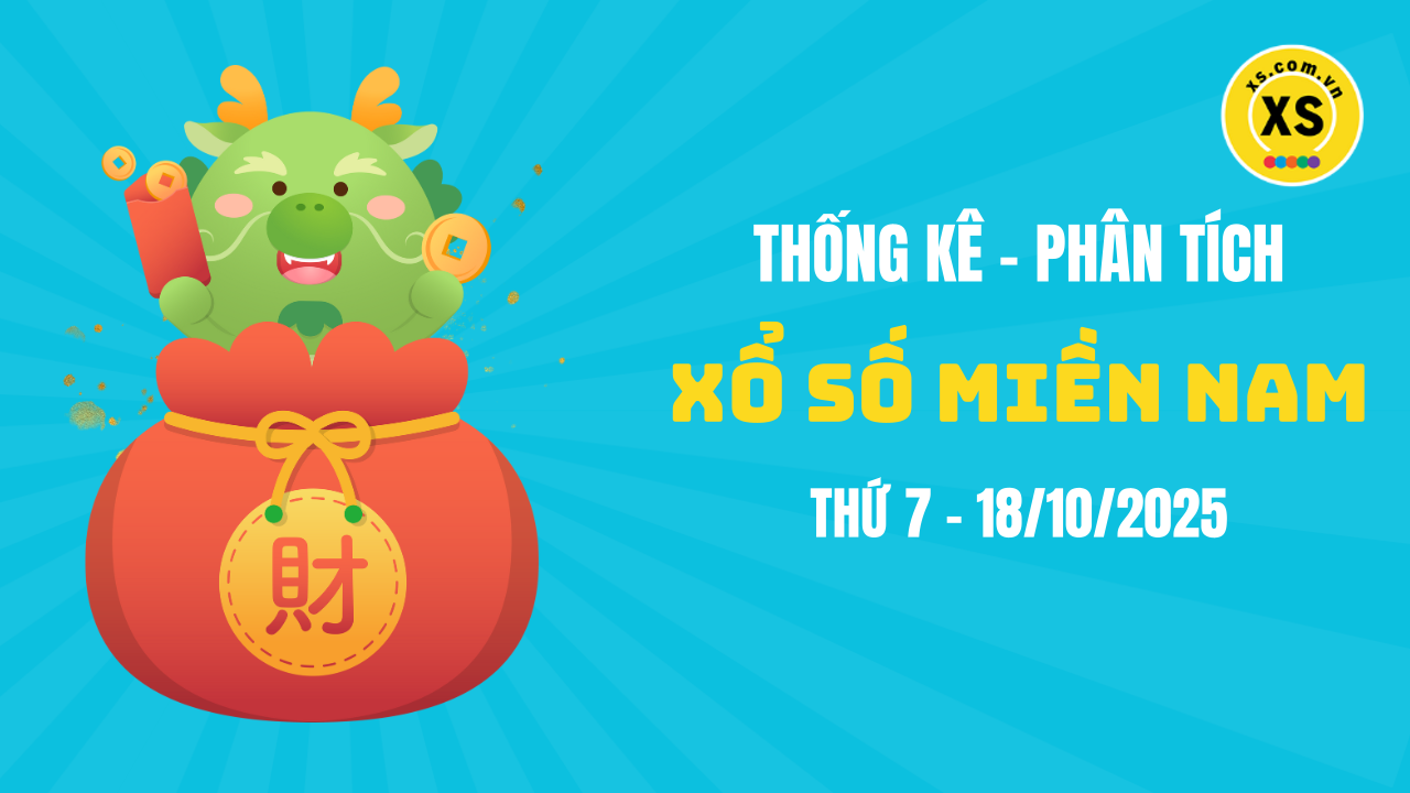 Thống kê XSMN 18/10 : Phân tích xổ số miền Nam ngày 18/10/2025