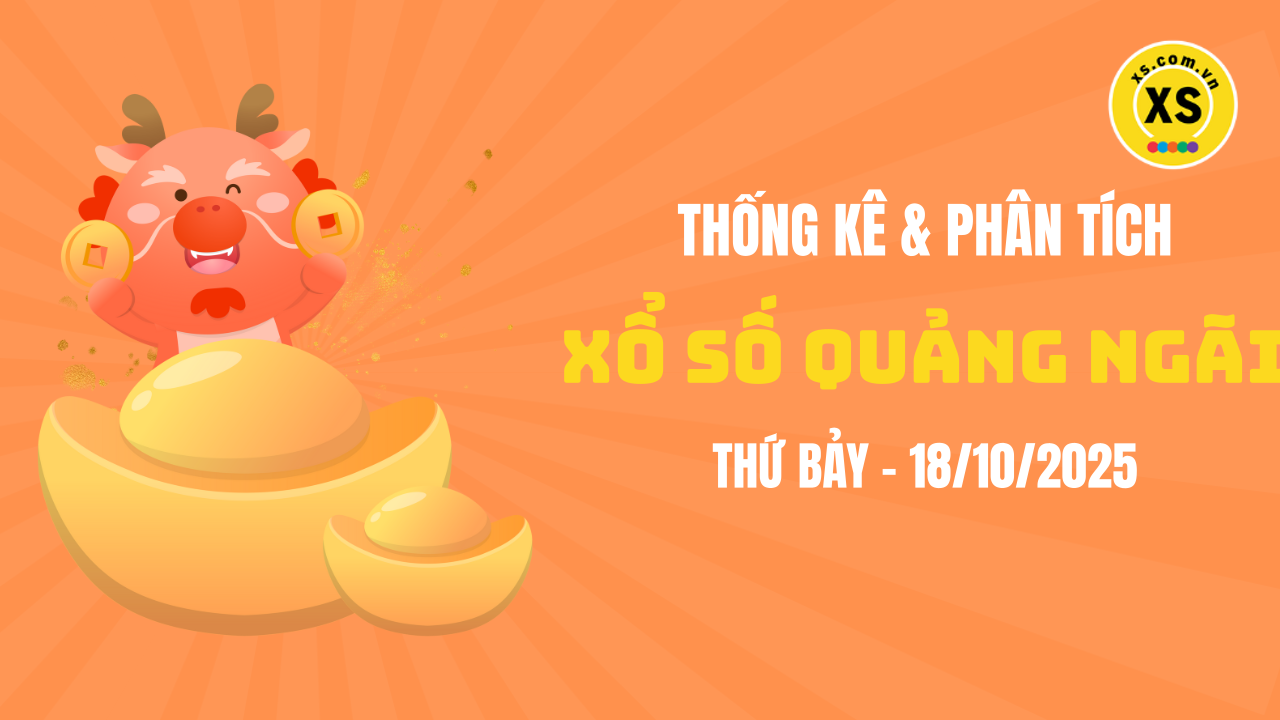 Thống kê XSQNG 18/10 : Thống kê và phân tích xổ số Quảng Ngãi ngày 18/10/2025