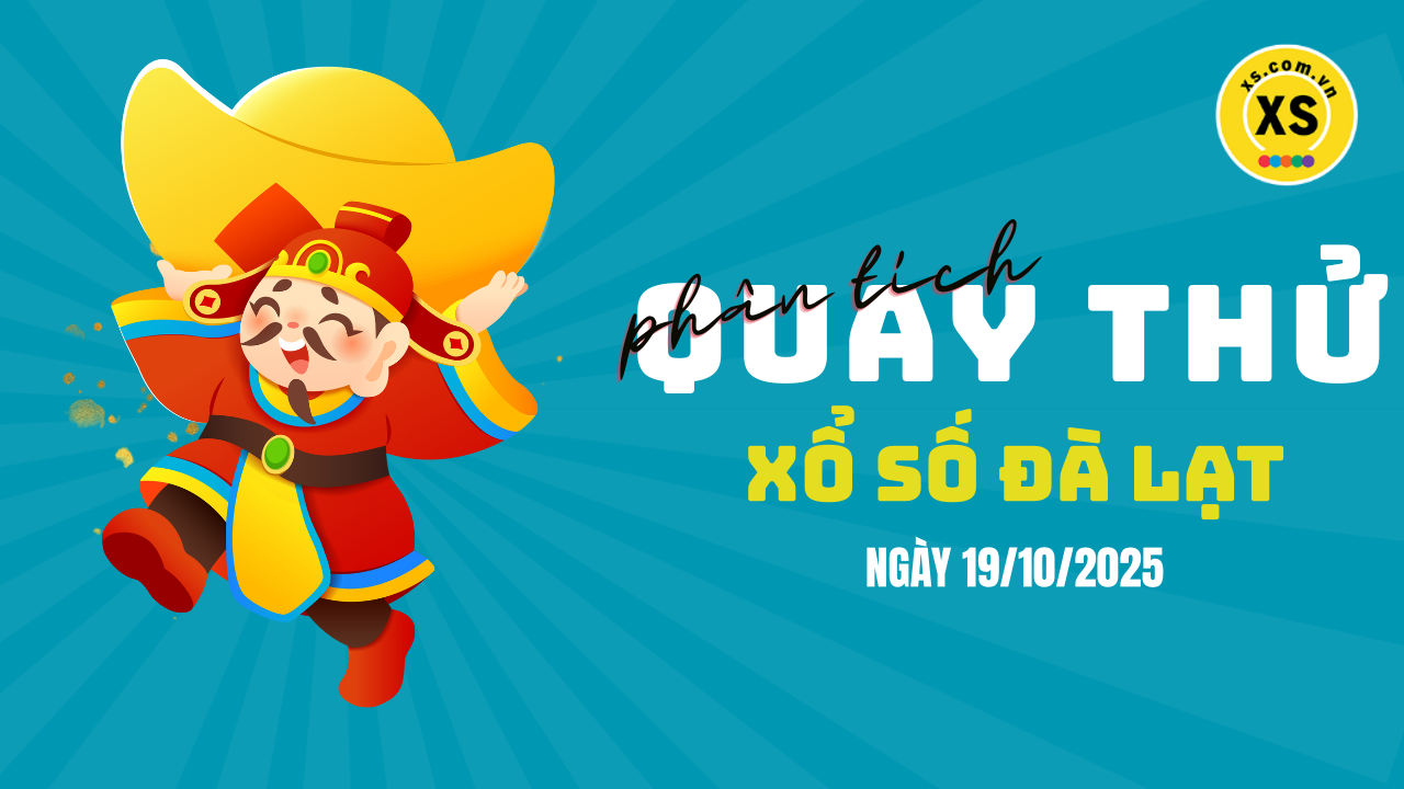 Phân tích kết quả quay thử xổ số Đà Lạt 19/10/2025