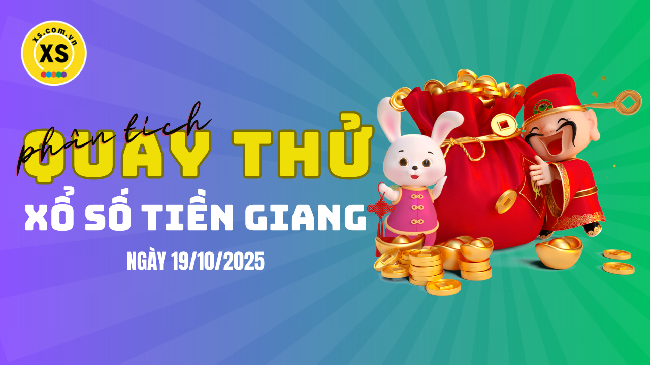 Phân tích kết quả quay thử xổ số Tiền Giang 19/10/2025