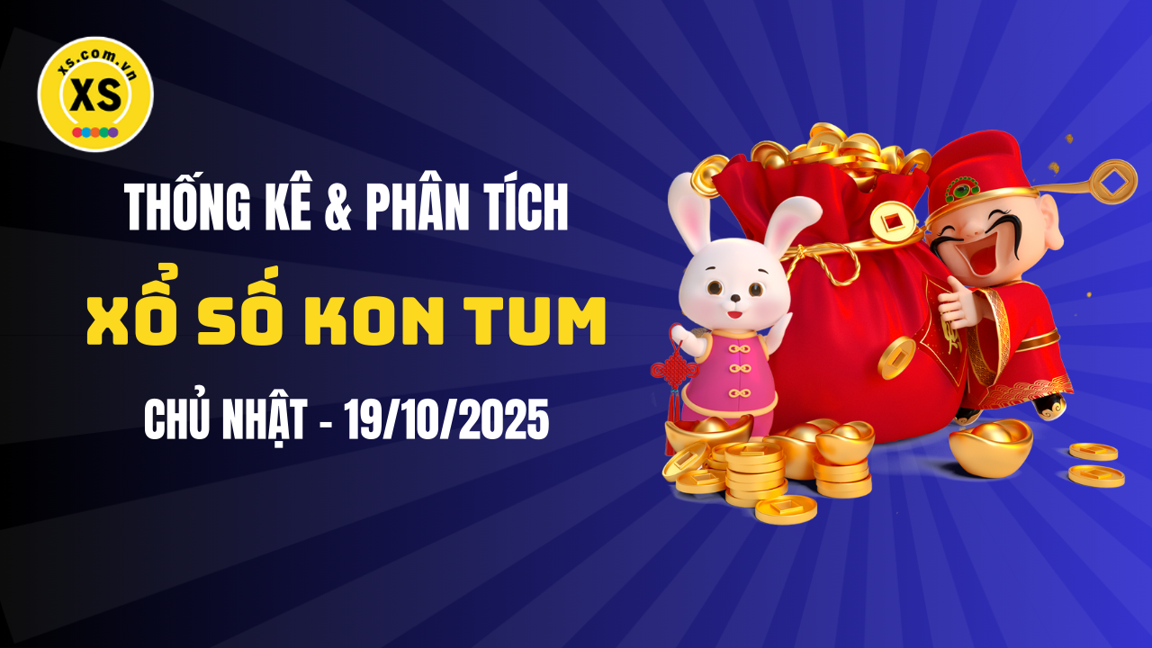 Thống kê XSKT 19/10 : Thống kê và phân tích xổ số Kon Tum ngày 19/10/2025