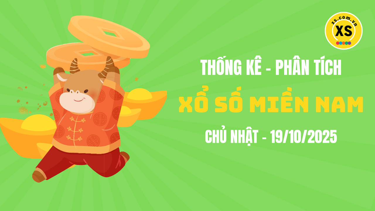 Thống kê XSMN 19/10 : Phân tích xổ số miền Nam ngày 19/10/2025