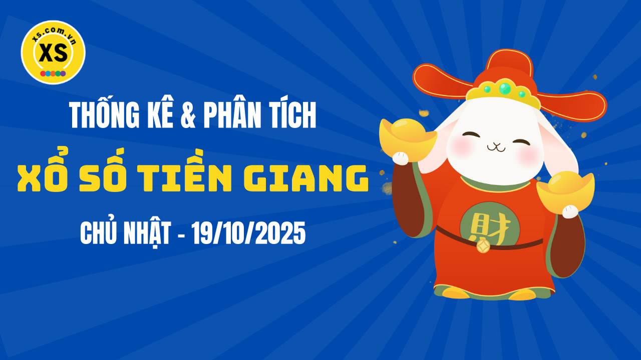 Thống kê XSTG 19/10 : Thống kê và phân tích xổ số Tiền Giang ngày 19/10/2025