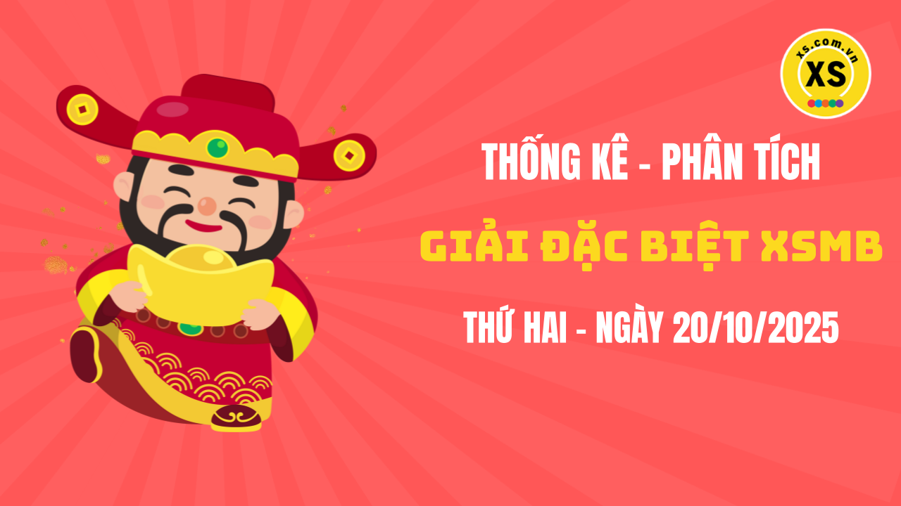 Phân tích giải đặc biệt xổ số miền Bắc ngày 20/10/2025