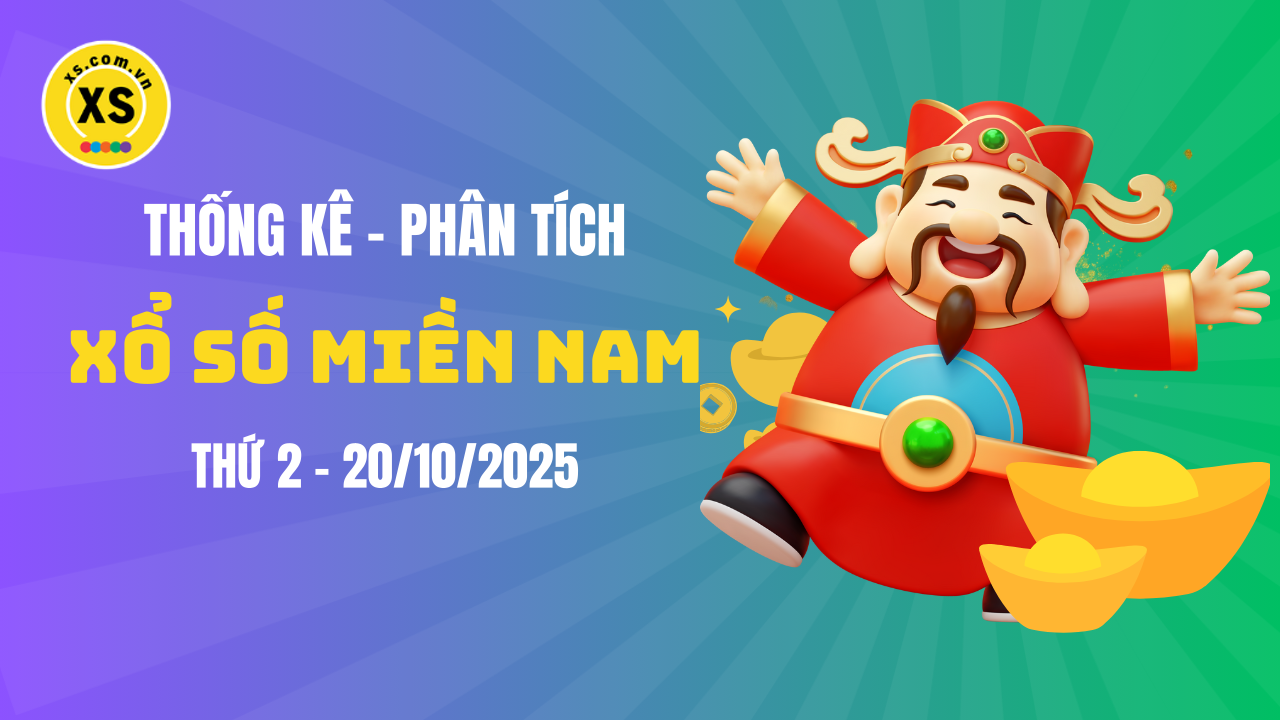 Thống kê XSMN 20/10 : Phân tích xổ số miền Nam ngày 20/10/2025