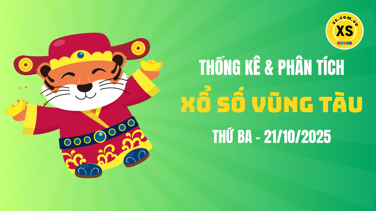 Thống kê XSVT 21/10 : Thống kê và phân tích xổ số Vũng Tàu ngày 21/10/2025