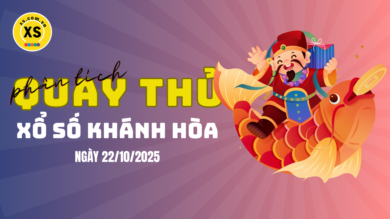 Phân tích kết quả quay thử xổ số Khánh Hòa 22/10/2025