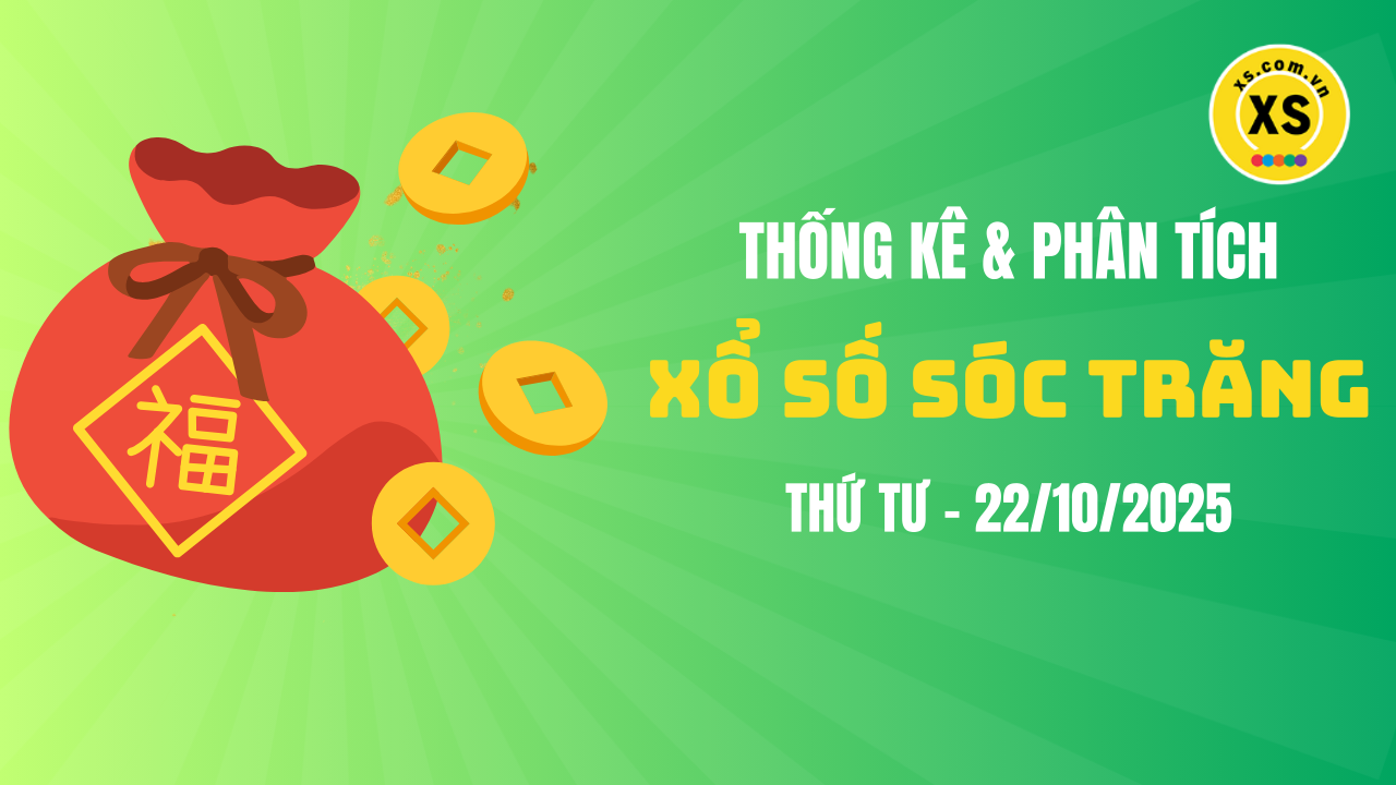Thống kê XSST 22/10 : Thống kê và phân tích xổ số Sóc Trăng ngày 22/10/2025