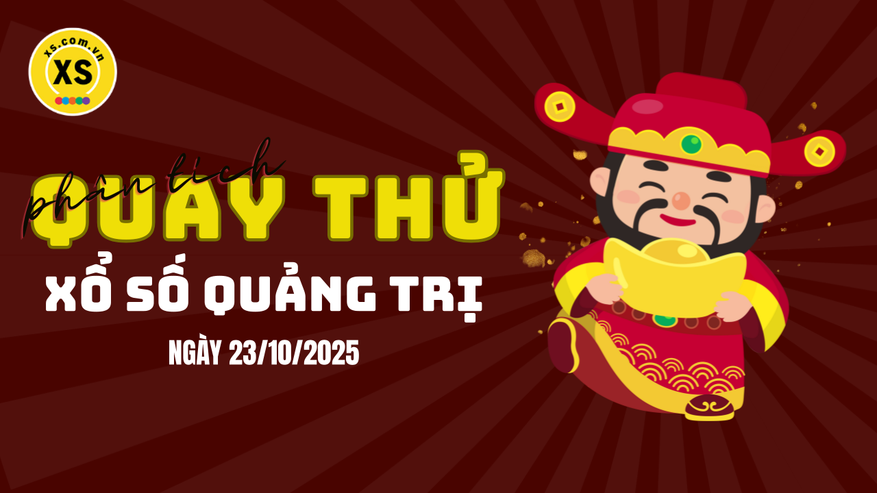 Phân tích kết quả quay thử xổ số Quảng Trị 23/10/2025