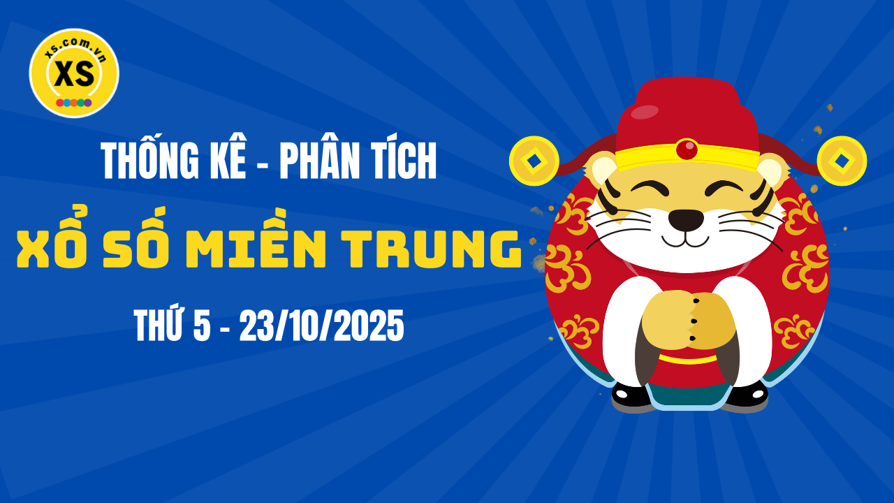 Thống kê XSMT 23/10 : Phân tích xổ số miền Trung ngày 23/10/2025