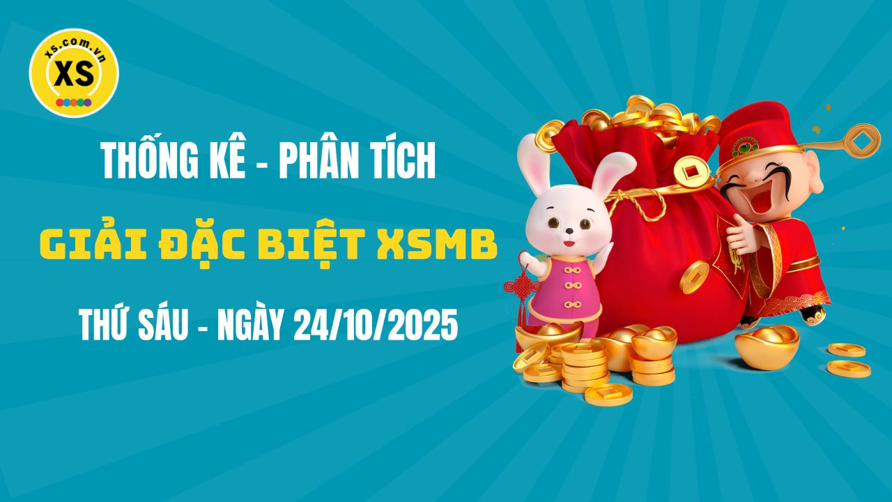 Phân tích giải đặc biệt xổ số miền Bắc ngày 24/10/2025