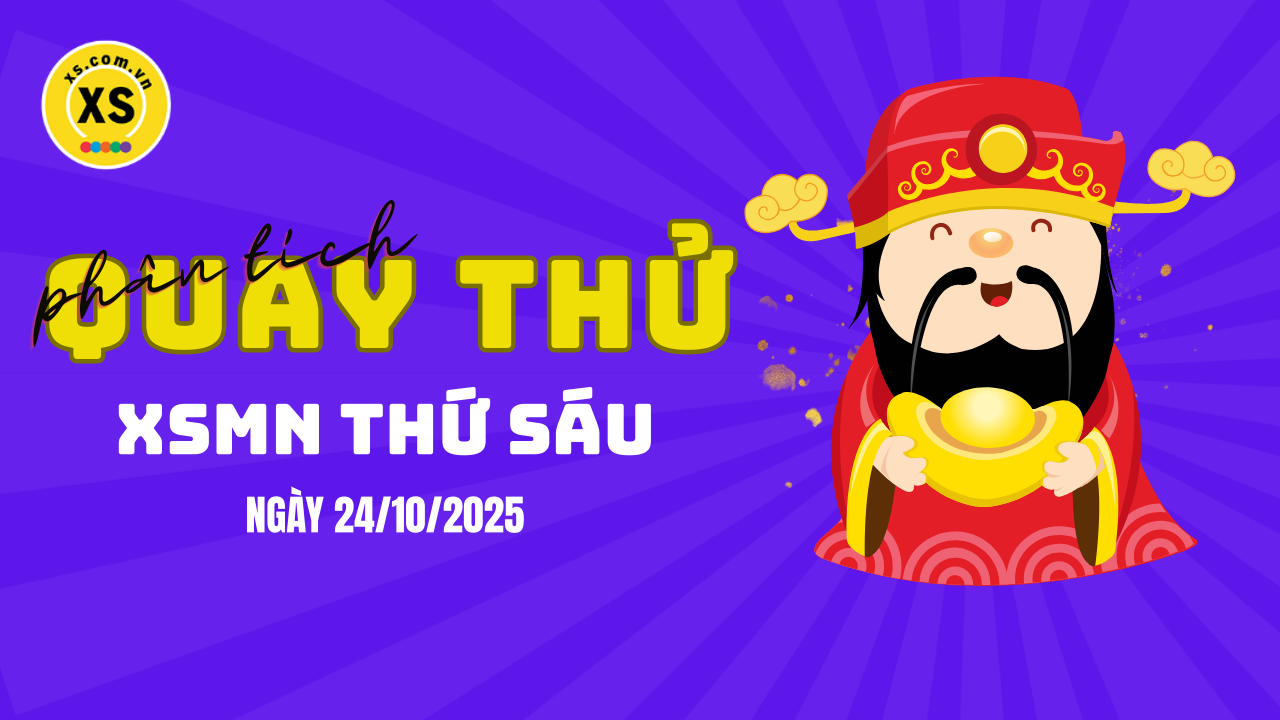 Quay thử xổ số miền Nam thứ 6 ngày 24/10/2025