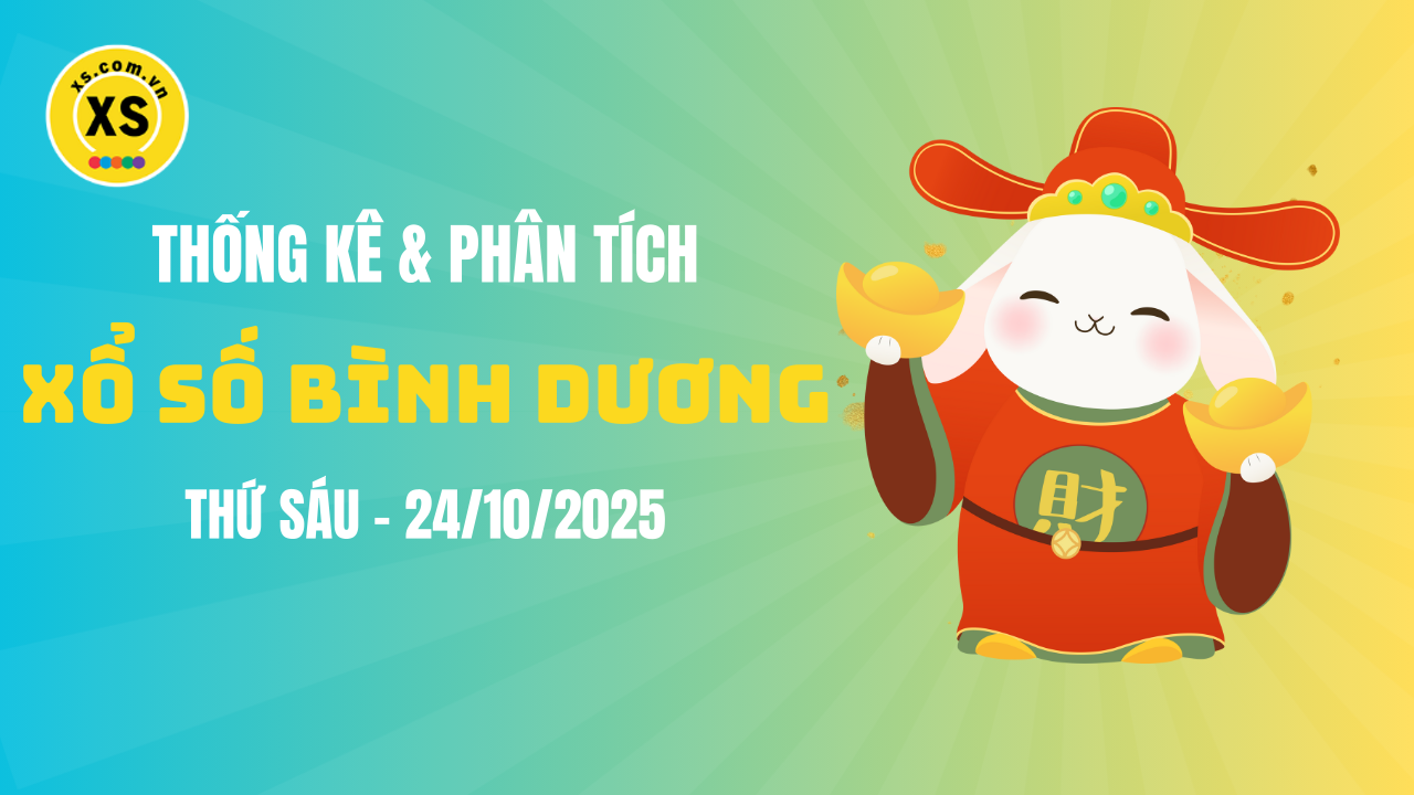 Thống kê XSBD 24/10 : Thống kê và phân tích xổ số Bình Dương ngày 24/10/2025