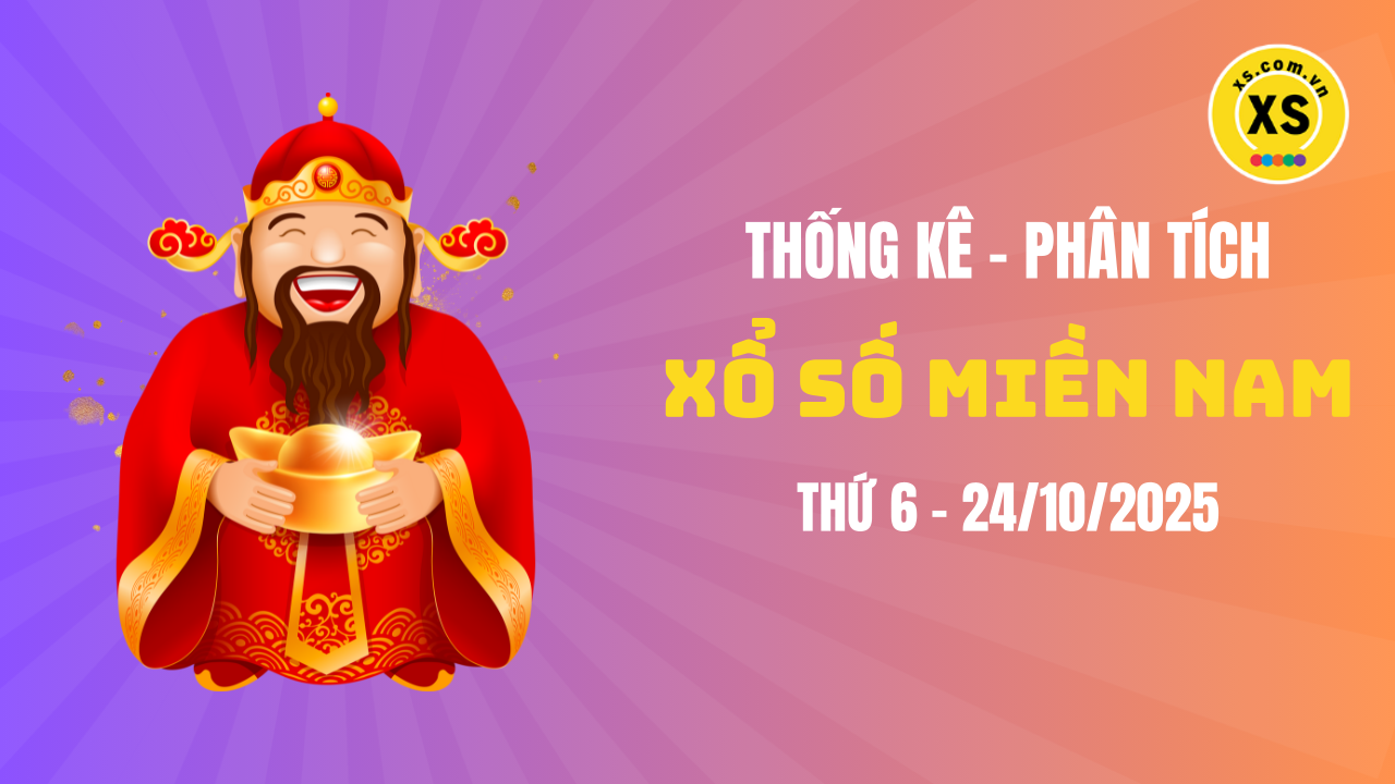 Thống kê XSMN 24/10 : Phân tích xổ số miền Nam ngày 24/10/2025