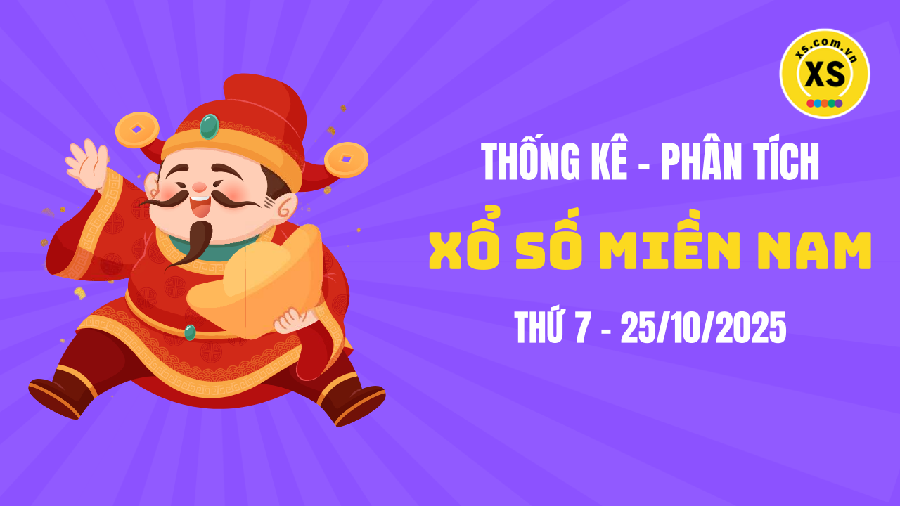 Thống kê XSMN 25/10 : Phân tích xổ số miền Nam ngày 25/10/2025