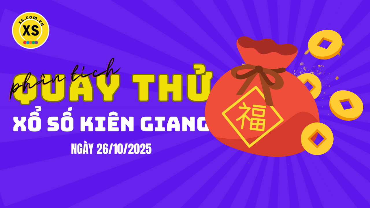 Phân tích kết quả quay thử xổ số Kiên Giang 26/10/2025