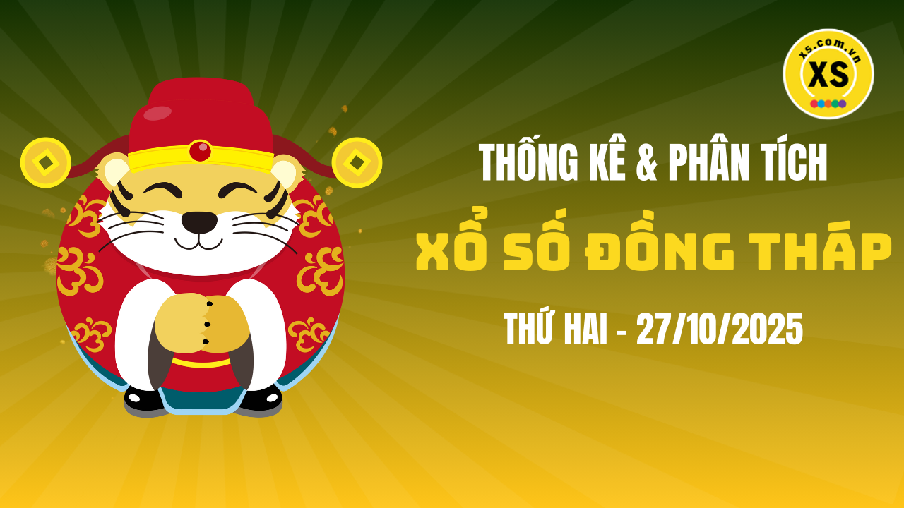 Thống kê XSDT 27/10 : Thống kê và phân tích xổ số Đồng Tháp ngày 27/10/2025