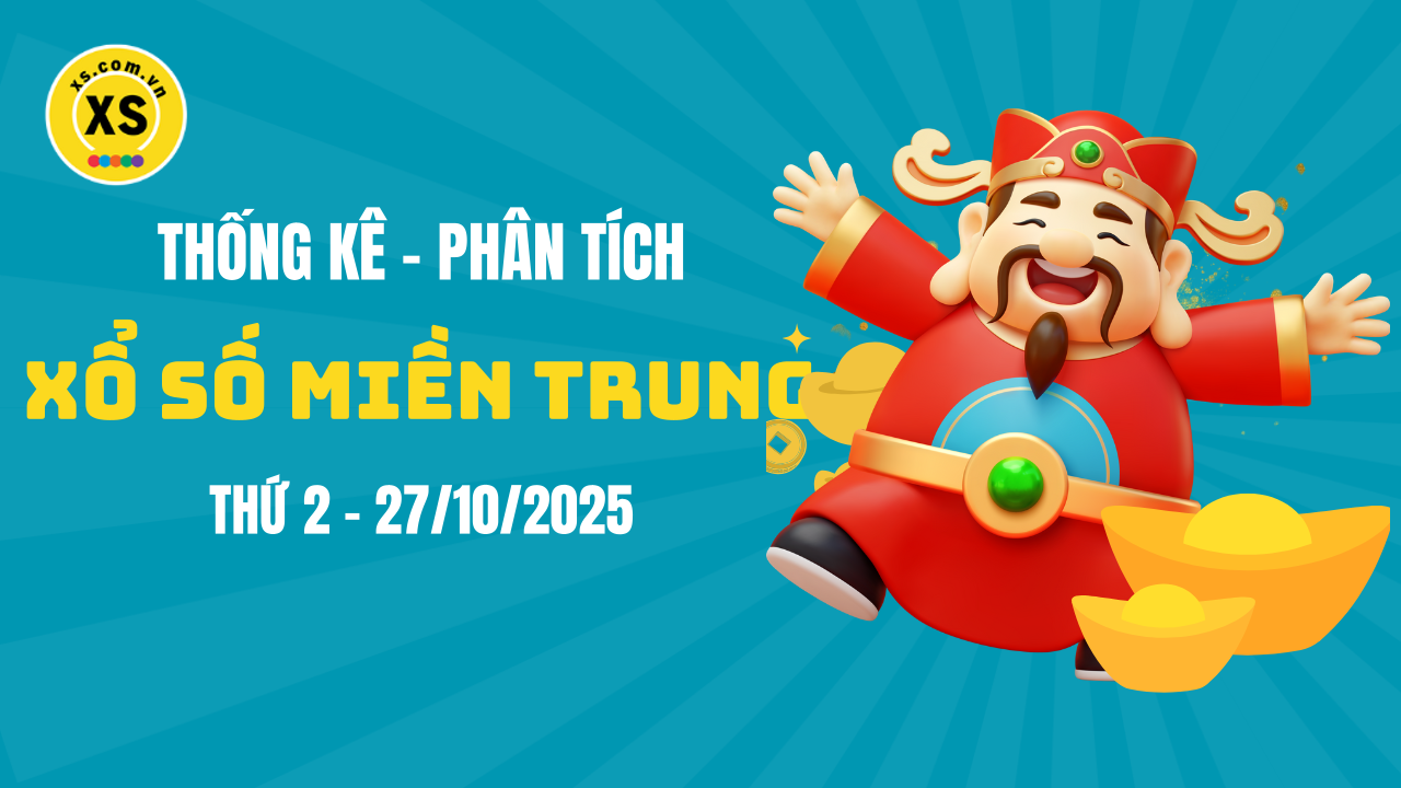 Thống kê XSMT 27/10 : Phân tích xổ số miền Trung ngày 27/10/2025