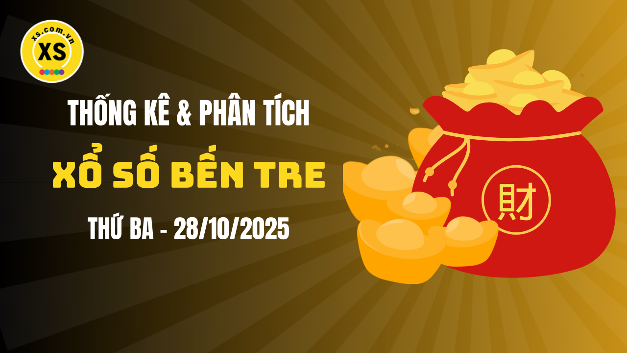 Thống kê XSBTR 28/10 : Thống kê và phân tích xổ số Bến Tre ngày 28/10/2025