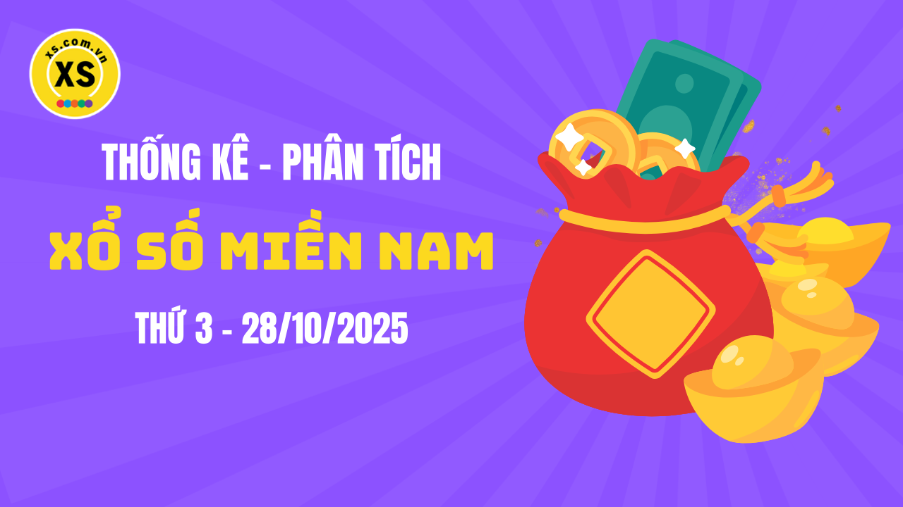Thống kê XSMN 28/10 : Phân tích xổ số miền Nam ngày 28/10/2025