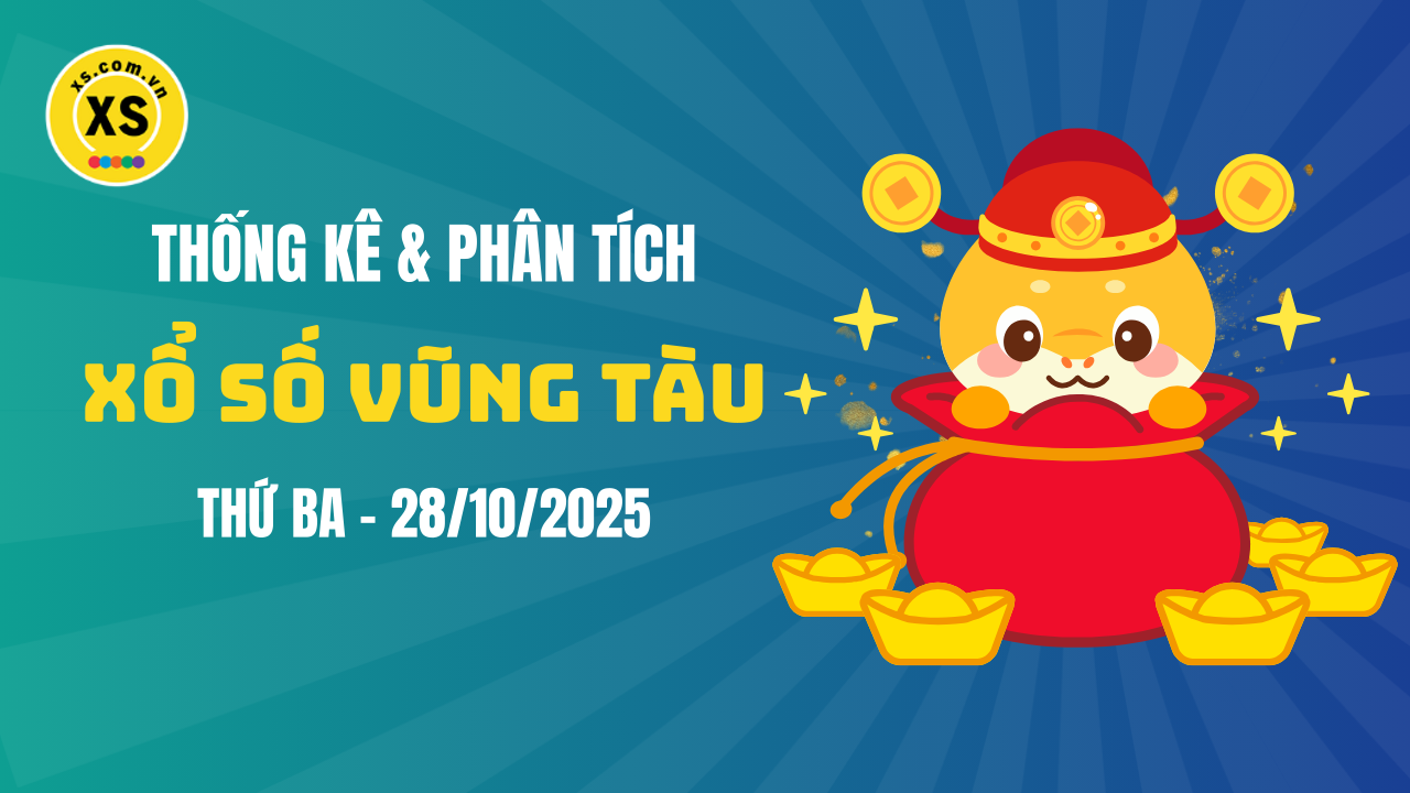Thống kê XSVT 28/10 : Thống kê và phân tích xổ số Vũng Tàu ngày 28/10/2025