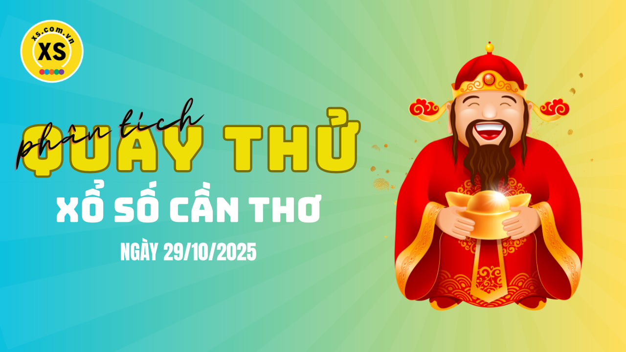 Phân tích kết quả quay thử xổ số Cần Thơ 29/10/2025