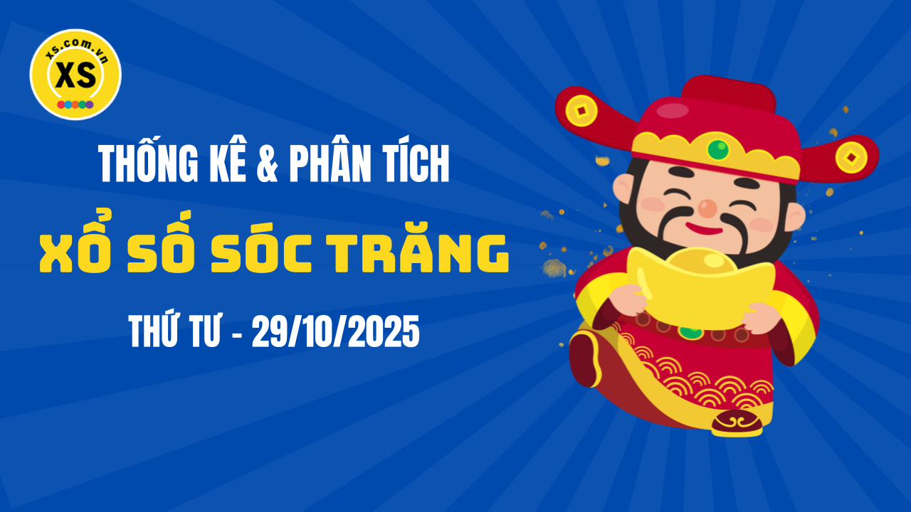 Thống kê XSST 29/10 : Thống kê và phân tích xổ số Sóc Trăng ngày 29/10/2025
