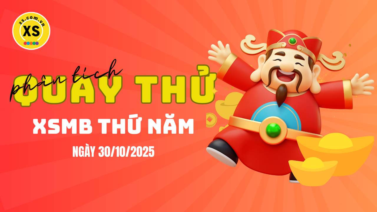 Quay thử XSMB 30/10 : Quay thử kết quả xổ số miền Bắc ngày 30/10/2025