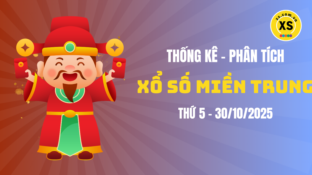 Thống kê XSMT 30/10 : Phân tích xổ số miền Trung ngày 30/10/2025