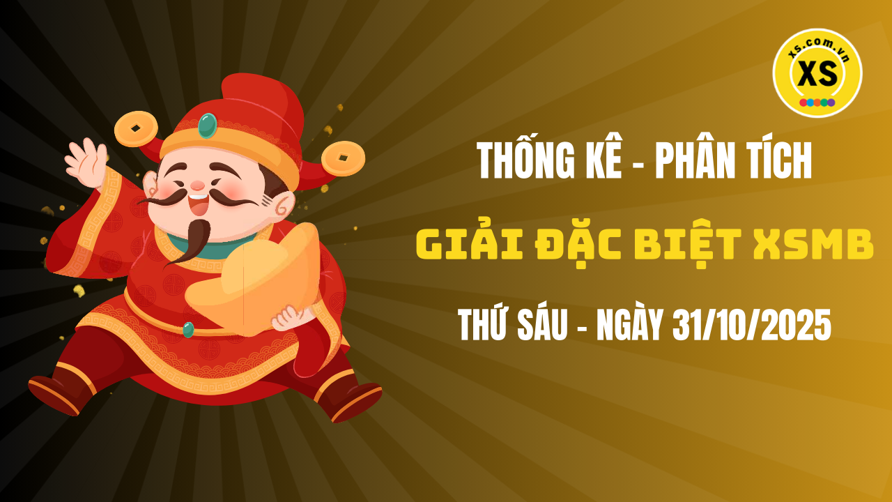 Phân tích giải đặc biệt xổ số miền Bắc ngày 31/10/2025