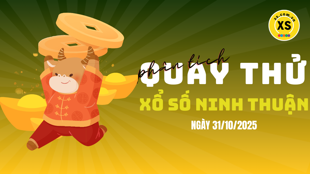 Phân tích kết quả quay thử xổ số Ninh Thuận 31/10/2025