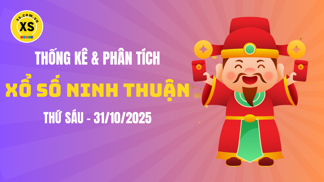 Thống kê XSNT 31/10 : Thống kê và phân tích xổ số Ninh Thuận ngày 31/10/2025